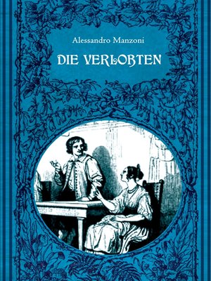 cover image of Die Verlobten. Eine mailändische Geschichte aus dem 17. Jahrhundert
